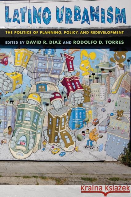 Latino Urbanism: The Politics of Planning, Policy and Redevelopment Diaz, David R. 9780814784051 New York University Press - książka