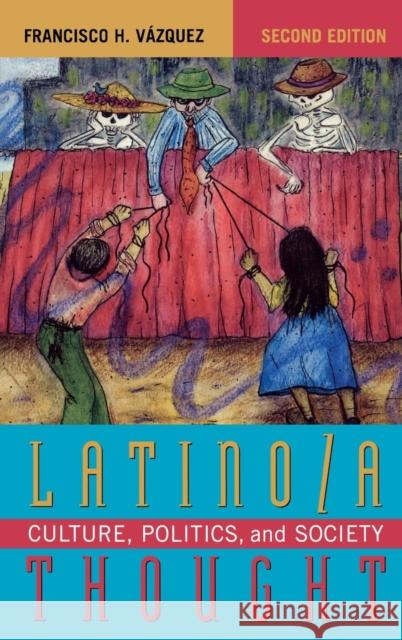 Latino/A Thought: Culture, Politics, and Society Vázquez, Francisco H. 9780742563544 Rowman & Littlefield Publishers - książka