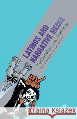 Latinos and Narrative Media: Participation and Portrayal Frederick Luis Aldama F. Aldama 9781349474158 Palgrave MacMillan - książka