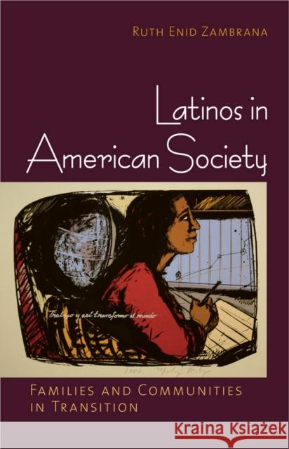 Latinos in American Society: Families and Communities in Transition Zambrana, Ruth Enid 9780801449383 Cornell University Press - książka