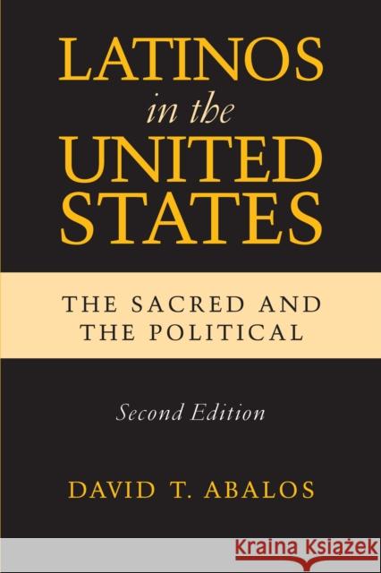Latinos in the United States : The Sacred and the Political, Second Edition David T. Abalos 9780268020255 University of Notre Dame Press - książka