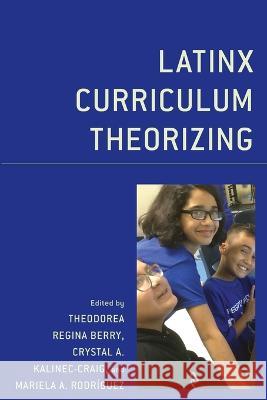 Latinx Curriculum Theorizing Theodorea Regina Berry Mariela Rodriguez Crystal A. Kalinec Craig 9781498573825 Lexington Books - książka