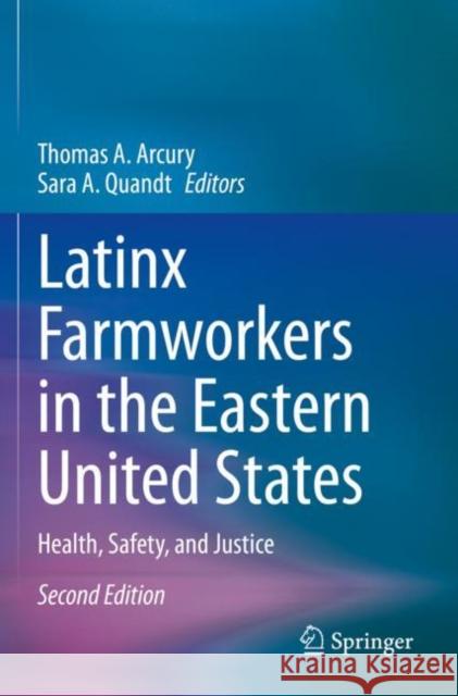 Latinx Farmworkers in the Eastern United States: Health, Safety, and Justice Thomas A. Arcury Sara A. Quandt 9783030366452 Springer - książka