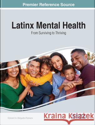 Latinx Mental Health: From Surviving to Thriving Edward A. Delgado-Romero   9781668449011 IGI Global - książka