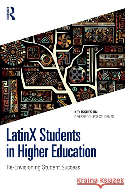 Latinx Students in Higher Education: Re-Envisioning Student Success Nichole Margarita Garcia 9781032534398 Routledge - książka