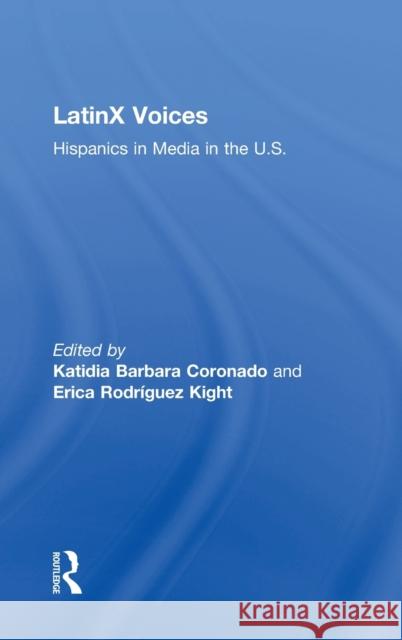 Latinx Voices: Hispanics in Media in the U.S Katie Coronado Erica Kight 9781138240216 Focal Press - książka
