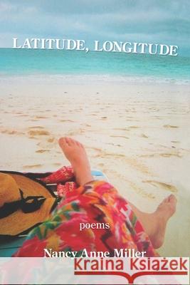 Latitude, Longitude Nancy Anne Miller 9781954353329 Kelsay Books - książka