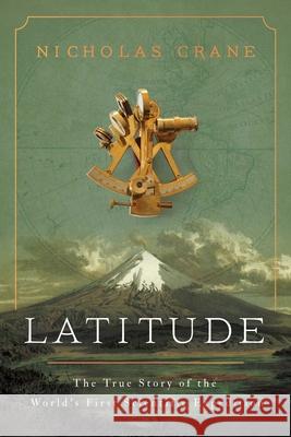Latitude: The True Story of the World's First Scientific Expedition Nicholas Crane 9781643137957 Pegasus Books - książka