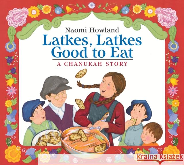 Latkes, Latkes, Good to Eat: A Hanukkah Holiday Book for Kids Howland, Naomi 9780358395423 Houghton Mifflin - książka