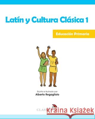 Latín y Cultura Clásica 1 Regagliolo, Alberto 9781691487653 Independently Published - książka