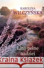 Lato pełne nadziei Karolina Wilczyńska 9788367727105 Czwarta Strona - książka