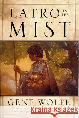 Latro in the Mist: Soldier of the Mist and Soldier of Arete Gene Wolfe 9780765302946 Orb Books - książka