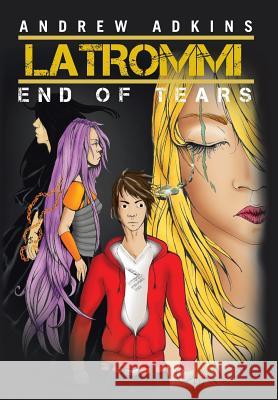 Latrommi End of Tears: End of Tears Adkins, Andrew 9781483611105 Xlibris Corporation - książka