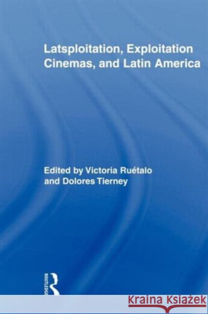 Latsploitation, Exploitation Cinemas, and Latin America Victoria Ruetalo 9780415898546 Routledge - książka