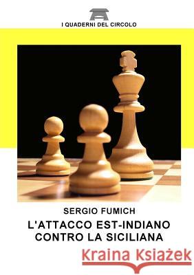 L'attacco est indiano contro la Siciliana Fumich, Sergio 9781326062361 Lulu.com - książka