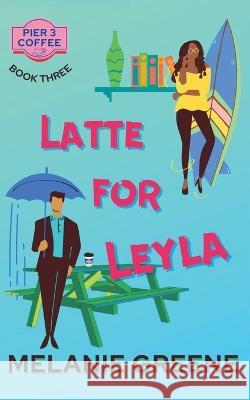 Latte for Leyla Melanie Greene 9781941967355 Melanie Greene - książka
