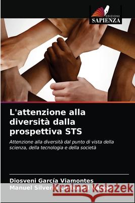 L'attenzione alla diversità dalla prospettiva STS García Viamontes, Diosveni, Carbonell Vargas, Manuel Silverio 9786203283983 Edizioni Sapienza - książka