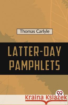 Latter-Day Pamphlets Thomas Carlyle   9789357486354 Double 9 Booksllp - książka