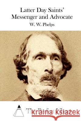 Latter Day Saints' Messenger and Advocate W. W. Phelps The Perfect Library 9781512200911 Createspace - książka