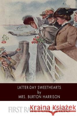 Latter-Day Sweethearts Mrs Burton Harrison 9781515172680 Createspace - książka