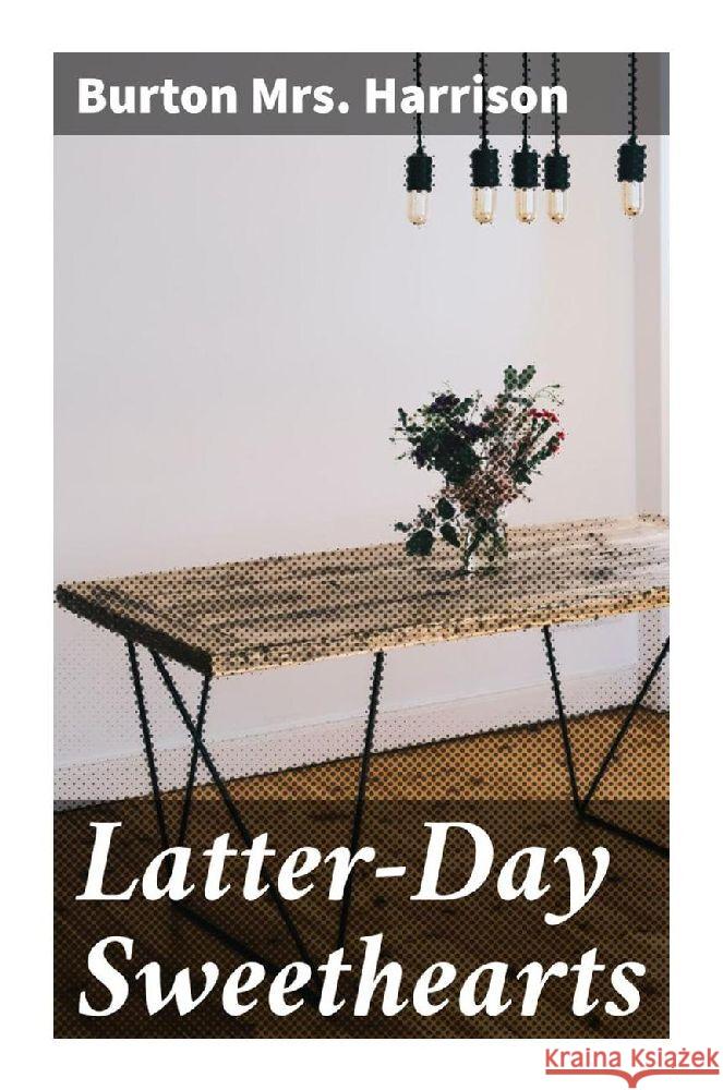 Latter-Day Sweethearts Harrison, Burton, Mrs. 9788027298204 Good Press - książka