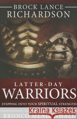 Latter-Day Warrior: Stepping Into Your Spiritual Strength Brock Lance Richardson 9781462117055 Cfi - książka