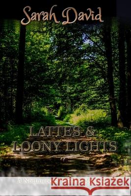 Lattes & Loony Lights Sarah David 9781974616596 Createspace Independent Publishing Platform - książka