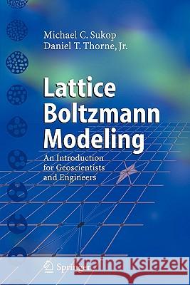 Lattice Boltzmann Modeling: An Introduction for Geoscientists and Engineers Sukop, Michael C. 9783642066252 Springer - książka