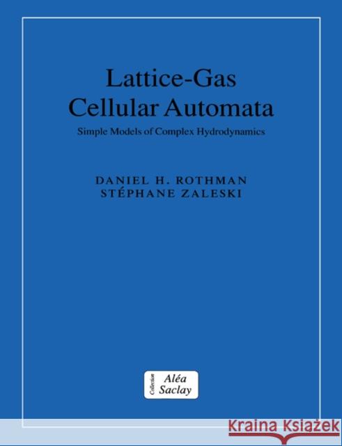 Lattice-Gas Cellular Automata: Simple Models of Complex Hydrodynamics Rothman, Daniel H. 9780521607605 Cambridge University Press - książka