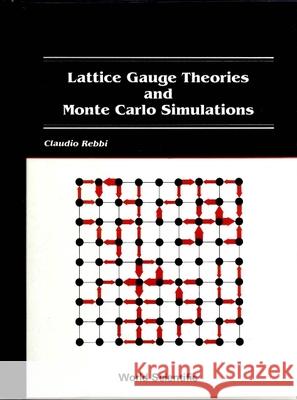 Lattice Gauge Theories and Monte Carlo Simulations Claudio Rebbi 9789971950705 World Scientific Publishing Company - książka