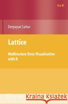 Lattice: Multivariate Data Visualization with R Sarkar, Deepayan 9780387759685 Not Avail - książka