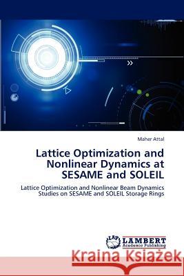 Lattice Optimization and Nonlinear Dynamics at SESAME and SOLEIL Maher Attal 9783659147807 LAP Lambert Academic Publishing - książka