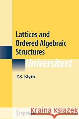 Lattices and Ordered Algebraic Structures T.S. Blyth 9781849969550 Springer London Ltd - książka