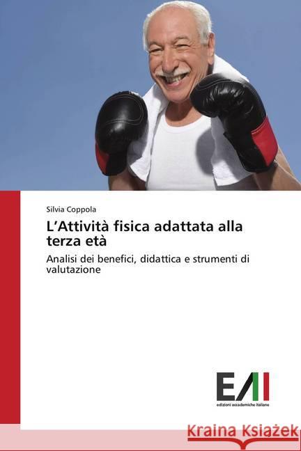 L'Attività fisica adattata alla terza età : Analisi dei benefici, didattica e strumenti di valutazione Coppola, Silvia 9786202086516 Edizioni Accademiche Italiane - książka