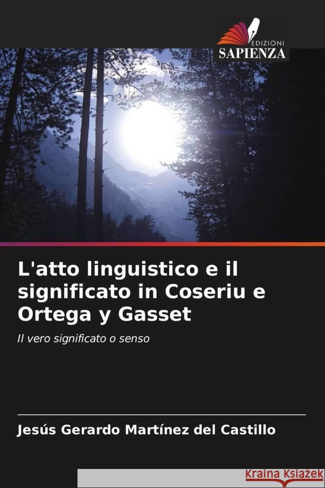 L'atto linguistico e il significato in Coseriu e Ortega y Gasset Martínez del Castillo, Jesús Gerardo 9786206327387 Edizioni Sapienza - książka