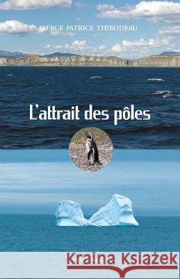 L'Attrait Des Pôles Thibodeau, Serge Patrice 9782896911271 Perce-Neige - książka