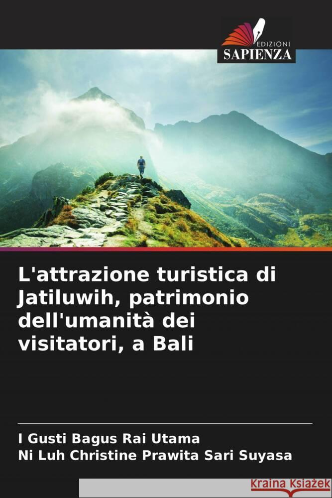 L'attrazione turistica di Jatiluwih, patrimonio dell'umanità dei visitatori, a Bali Utama, I Gusti Bagus Rai, Suyasa, Ni Luh Christine Prawita Sari 9786205414194 Edizioni Sapienza - książka