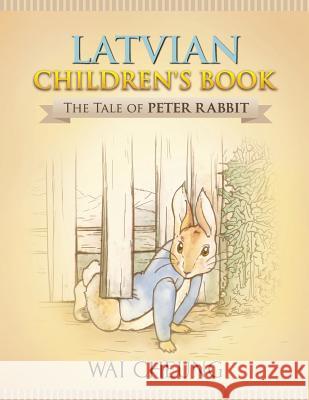 Latvian Children's Book: The Tale of Peter Rabbit Wai Cheung 9781977795397 Createspace Independent Publishing Platform - książka
