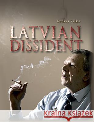 Latvian Dissident MR Andris Vilks MR Sean O'Donnell MR Olivers Vilks 9781492105060 Createspace - książka