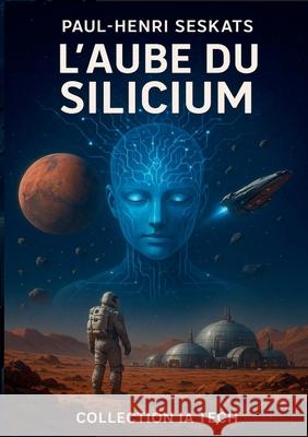 L'Aube du Silicium Paul-Henri Seskats 9782322635542 Bod - Books on Demand - książka