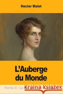 L'Auberge du Monde: Partie II: La Marquise de Lucillière Malot, Hector 9781546424062 Createspace Independent Publishing Platform - książka