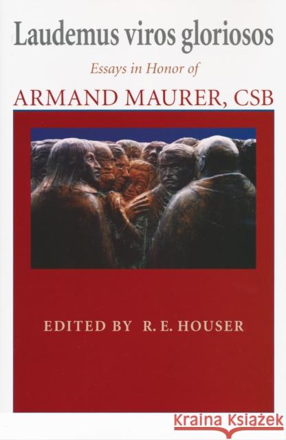 Laudemus viros gloriosos: Essays in Honor of Armand Maurer, CSB Houser, R. E. 9780268031039 University of Notre Dame Press - książka