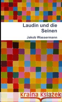 Laudin Und Die Seinen Jakob Wassermann 9781471649721 Lulu.com - książka