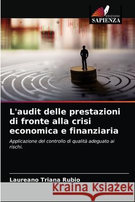 L'audit delle prestazioni di fronte alla crisi economica e finanziaria Laureano Trian 9786203482423 Edizioni Sapienza - książka