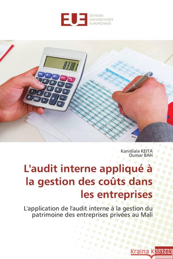 L'audit interne appliqué à la gestion des coûts dans les entreprises KEITA, Kanidiala, Bah, Oumar 9786206735823 Éditions universitaires européennes - książka