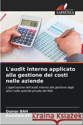 L'audit interno applicato alla gestione dei costi nelle aziende Bah, Oumar, KEITA, Kanidiala 9786206776529 Edizioni Sapienza - książka