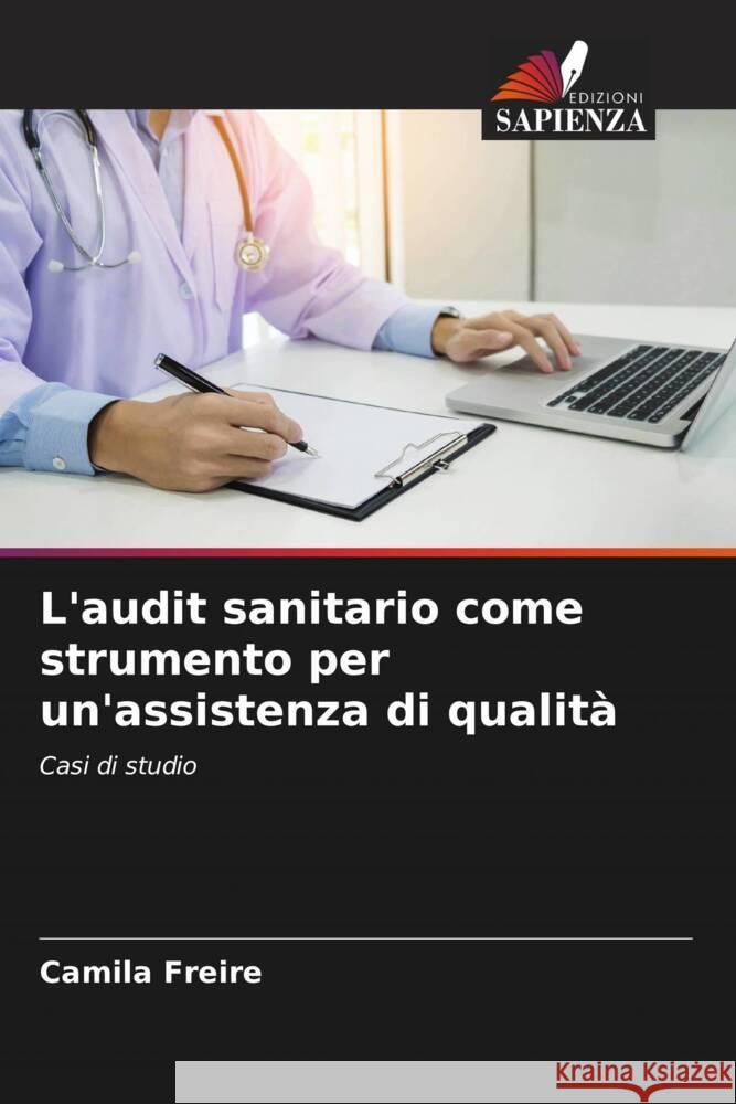 L'audit sanitario come strumento per un'assistenza di qualità Freire, Camila 9786206344186 Edizioni Sapienza - książka