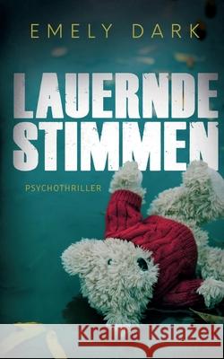 Lauernde Stimmen: Psychothriller Emely Dark 9783753453071 Books on Demand - książka