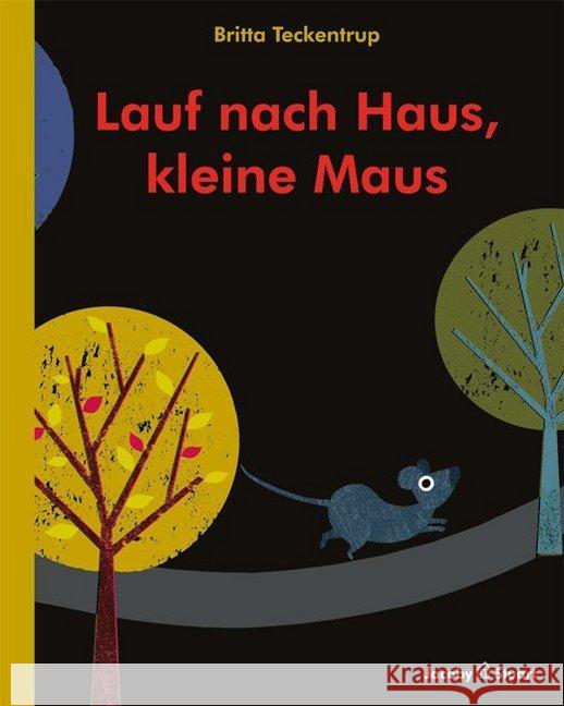 Lauf nach Haus, kleine Maus Teckentrup, Britta 9783941787896 Jacoby & Stuart - książka