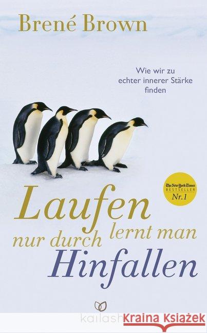 Laufen lernt man nur durch Hinfallen : Wie wir zu echter innerer Stärke finden Brown, Brené 9783424631296 Kailash - książka